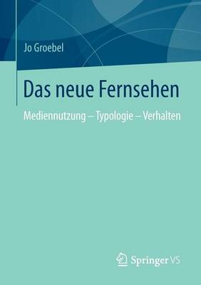 Das Neue Fernsehen: Mediennutzung - Typologie - Verhalten (Paperback)