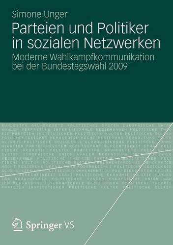Parteien Und Politiker in Sozialen Netzwerken: Moderne Wahlkampfkommunikation Bei Der Bundestagswahl 2009 (Paperback)