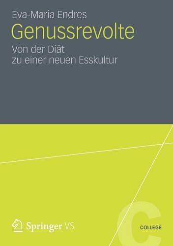 Genussrevolte: Von Der Di�t Zu Einer Neuen Esskultur - Vs College (Paperback)