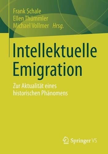 Intellektuelle Emigration: Zur Aktualit t Eines Historischen Ph nomens (Paperback)