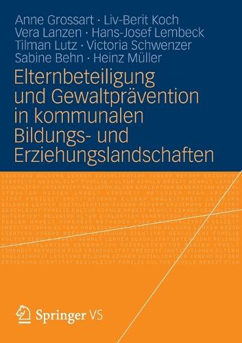 Elternbeteiligung Und Gewaltpravention in Kommunalen Bildungs- Und Erziehungslandschaften: Modelle Und Instrumente Fur Die Praxis (Paperback)