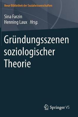 Gr ndungsszenen Soziologischer Theorie - Neue Bibliothek Der Sozialwissenschaften (Hardback)