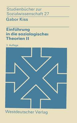 Einf hrung in Die Soziologischen Theorien II: Vergleichende Analyse Soziologischer Hauptrichtungen - WV Studium 27 (Paperback)