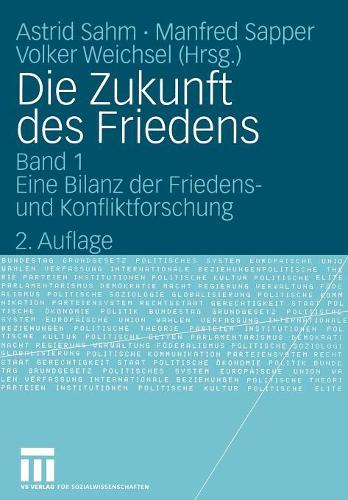 Die Zukunft Des Friedens: Band 1: Eine Bilanz Der Friedens- Und Konfliktforschung (Paperback)