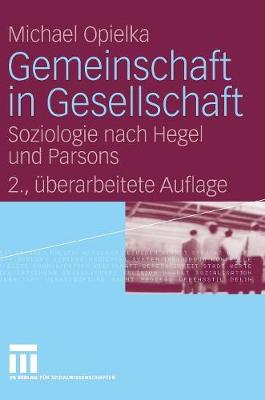 Gemeinschaft in Gesellschaft: Soziologie Nach Hegel Und Parsons (Hardback)