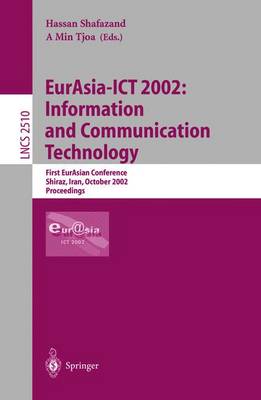 EurAsia-ICT 2002: Information and Communication Technology: First EurAsian Conference, Shiraz, Iran, October 29-31, 2002, Proceedings - Lecture Notes in Computer Science 2510 (Paperback)