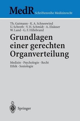 Grundlagen Einer Gerechten Organverteilung: Medizin - Psychologie - Recht - Ethik - Soziologie - MedR Schriftenreihe Medizinrecht (Hardback)