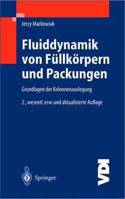Fluiddynamik Von F llk rpern Und Packungen: Grundlagen Der Kolonnenauslegung - VDI-Buch / Chemische Technik / Verfahrenstechnik (Hardback)