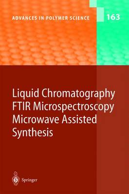 Liquid Chromatography / FTIR Microspectroscopy / Microwave Assisted Synthesis - Advances in Polymer Science 163 (Hardback)
