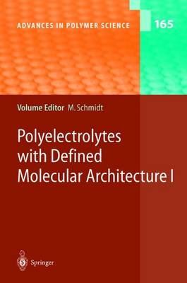 Polyelectrolytes with Defined Molecular Architecture I - Advances in Polymer Science 165 (Hardback)