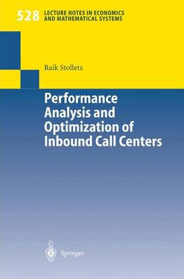 Performance Analysis and Optimization of Inbound Call Centers - Lecture Notes in Economics and Mathematical Systems 528 (Paperback)