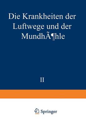 Die Krankheiten Der Luftwege Und Der Mundh hle: Zweiter Teil: tiologie - Pathologie - Symptomatologie - Therapie - Missbildungen - Erkrankungen Der Nasenscheidewand - Akute Und Chronische Entz ndungen Der Nase Und Nebenh hlen - Handbuch der Hals-, Nasen-, Ohrenheilkunde Mit Einschlua der 1-5 / 2 (Paperback)