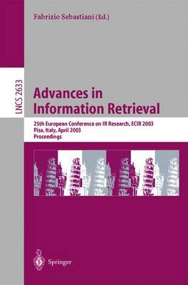 Advances in Information Retrieval: 25th European Conference on IR Research, ECIR 2003, Pisa, Italy, April 14-16, 2003, Proceedings - Lecture Notes in Computer Science 2633 (Paperback)