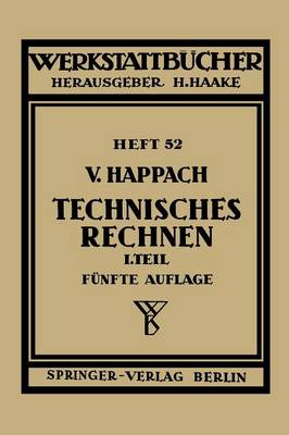 Technisches Rechnen: Erster Teil Regeln, Formeln Und Beispiele F r Das Rechnen Mit Zahlen Und Buchstaben Zum Gebrauch in Werkstatt, B ro Und Schule - Werkstattba1/4cher 52 (Paperback)