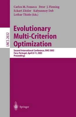 Evolutionary Multi-Criterion Optimization: Second International Conference, EMO 2003, Faro, Portugal, April 8-11, 2003, Proceedings - Lecture Notes in Computer Science 2632 (Paperback)