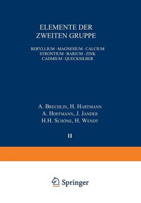 Elemente Der Zweiten Gruppe: Beryllium - Magnesium - Calcium Strontium - Barium - ƶink Cadmium - Quecksilber - Handbuch Der Analytischen Chemie Handbook of Analytical Chem 2 / 2 / 2 (Paperback)