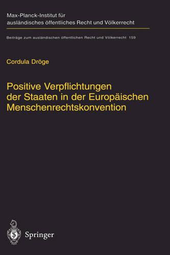Positive Verpflichtungen der Staaten in der Europeaischen Menschenrechtskonvention: Positive Obligations of States Under the European Convention of Human Rights (Hardback)