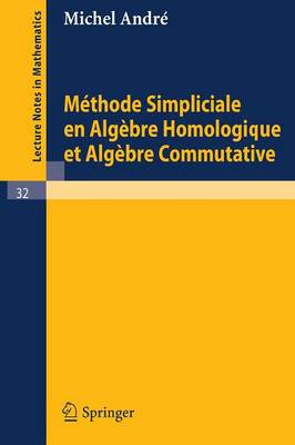 Methode Simpliciale En Algebre Homologigue Et Algebre Commutative - Lecture Notes in Mathematics 32 (Paperback)