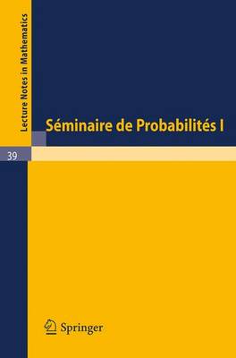 Seminaire de Probabilites I: Universite de Strasbourg, Novembre 1966 - Fevrier 1967 - Lecture Notes in Mathematics 39 (Paperback)