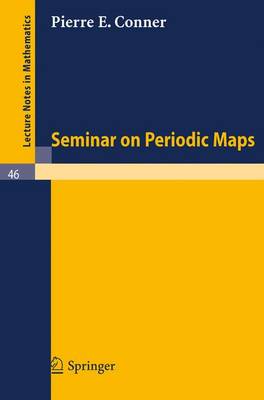 Seminar on Periodic Maps - Lecture Notes in Mathematics 46 (Paperback)