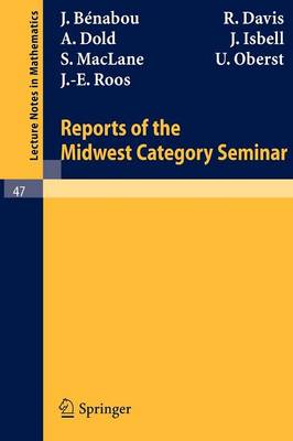 Reports of the Midwest Category Seminar I - Lecture Notes in Mathematics 47 (Paperback)
