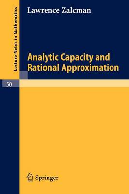 Analytic Capacity and Rational Approximation - Lecture Notes in Mathematics 50 (Paperback)