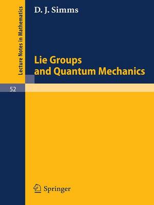 Lie Groups and Quantum Mechanics - Lecture Notes in Mathematics 52 (Paperback)