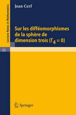 Sur Les Diffeomorphismes de la Sphere de Dimensions Trois (Gamma 4=0) - Lecture Notes in Mathematics 53 (Paperback)
