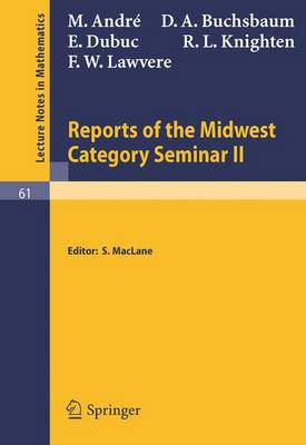 Reports of the Midwest Category Seminar II - Lecture Notes in Mathematics 61 (Paperback)