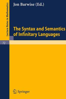 The Syntax and Semantics of Infinitary Languages - Lecture Notes in Mathematics 72 (Paperback)