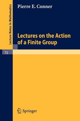 Lectures on the Action of a Finite Group - Lecture Notes in Mathematics 73 (Paperback)