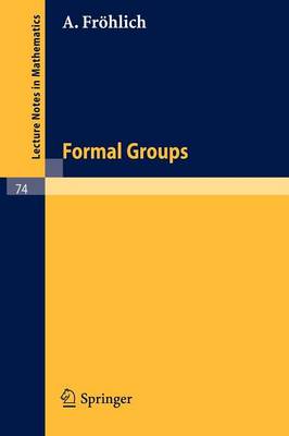 Formal Groups - Lecture Notes in Mathematics 74 (Paperback)