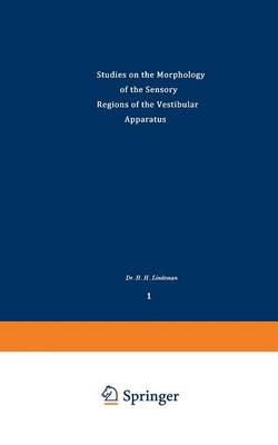Studies on the Morphology of the Sensory Regions of the Vestibular Apparatus - Advances in Anatomy, Embryology and Cell Biology 42/1 (Paperback)