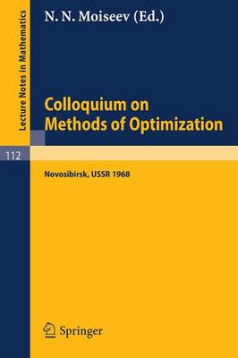 Colloquium on Methods of Optimization: Held in Novosibirsk/USSR, June 1968 - Lecture Notes in Mathematics 112 (Paperback)