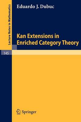 Kan Extensions in Enriched Category Theory - Lecture Notes in Mathematics 145 (Paperback)