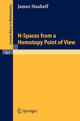 H-Spaces from a Homotopy Point of View - Lecture Notes in Mathematics 161 (Paperback)