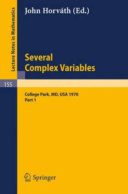 Several Complex Variables. Maryland 1970. Proceedings of the International Mathematical Conference, Held at College Park, April 6-17, 1970: Part 1 - Lecture Notes in Mathematics 155 (Paperback)