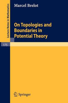 On Topologies and Boundaries in Potential Theory - Lecture Notes in Mathematics 175 (Paperback)