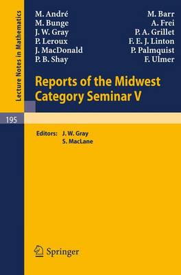Reports of the Midwest Category Seminar V - Lecture Notes in Mathematics 195 (Paperback)