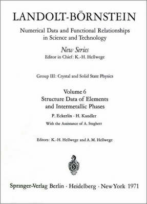 Structure Data of Elements and Intermetallic Phases / Strukturdaten der Elemente und intermetallischen Phasen - Landolt-Bornstein: Numerical Data and Functional Relationships in Science and Technology - New Series / Condensed Matter v. 6 (Hardback)