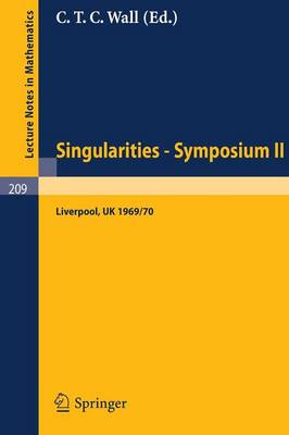 Proceedings of Liverpool Singularities - Symposium II. (University of Liverpool 1969/70) - Lecture Notes in Mathematics 209 (Paperback)