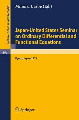 Japan-United States Seminar on Ordinary Differential and Functional Equations: Held in Kyoto/Japan, September 6-11. 1971 - Lecture Notes in Mathematics 243 (Paperback)