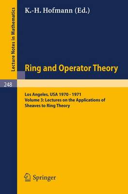 Tulane University Ring and Operator Theory Year, 1970-1971: Vol. 3: Lectures on the Applications of Sheaves to Ring Theory - Lecture Notes in Mathematics 248 (Paperback)