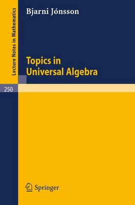 Topics in Universal Algebra - Lecture Notes in Mathematics 250 (Paperback)