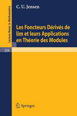 Les Foncteurs Derives de Lim Et Leurs Applications En Theorie Des Modules - Lecture Notes in Mathematics 254 (Paperback)