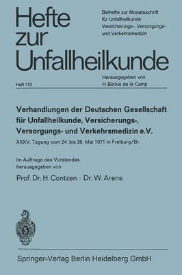 Verhandlungen Der Deutschen Gesellschaft F r Unfallheilkunde, Versicherungs-, Versorgungs- Und Verkehrsmedizin E. V.: XXXV. Tagung Vom 24. Bis 26. Mai 1971 in Freiburg/Br. - Hefte Zur Zeitschrift "Der Unfallchirurg" 110 (Paperback)