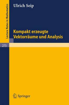 Kompakt Erzeugte Vektorraume Und Analysis - Lecture Notes in Mathematics 273 (Paperback)