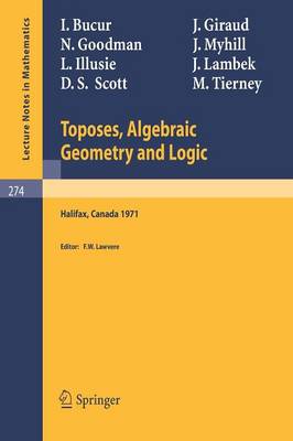 Toposes, Algebraic Geometry and Logic: Dalhousie University, Halifax, January 16-19, 1971 - Lecture Notes in Mathematics 274 (Paperback)