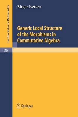Generic Local Structure of the Morphisms in Commutative Algebra - Lecture Notes in Mathematics 310 (Paperback)