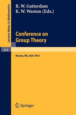 Conference on Group Theory: University of Wisconsin-Parkside 1972 - Lecture Notes in Mathematics 319 (Paperback)